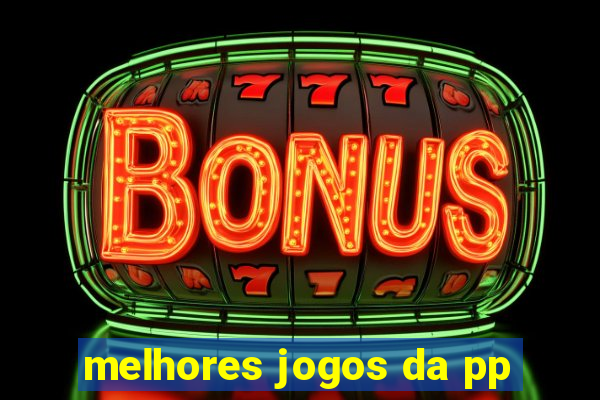 melhores jogos da pp